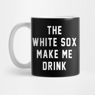 The White Sox make me drink Mug